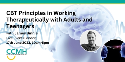 CBT Principles in Working Therapeutically with Adults and Teenagers