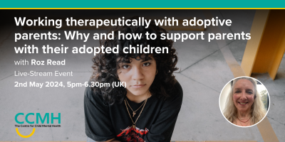 Working therapeutically with adoptive parents: Why and how to support parents with their adopted children